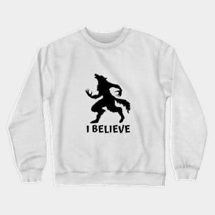 I Believe in Werewolves Crewneck Sweatshirt